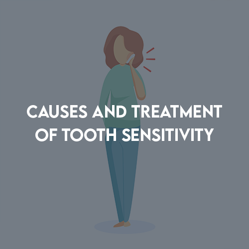 Causes and treatment of tooth sensitivity