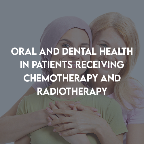 Oral And Dental Health In Patients Receiving Chemotherapy And Radiotherapy